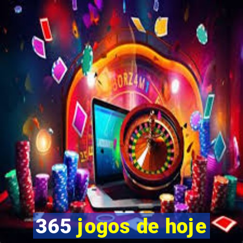 365 jogos de hoje